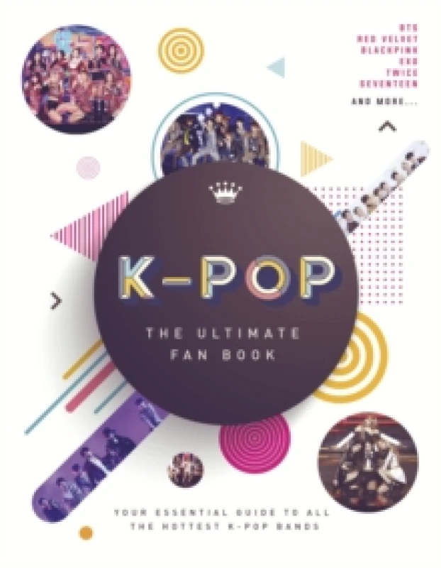 Image of K-Pop: The Ultimate Fan Book : Your Essential Guide to the Hottest K-Pop Bands Hardback