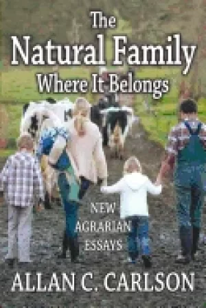 Image of The Natural Family Where it BelongsNew Agrarian Essays