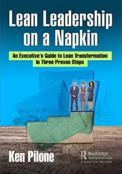 Image of Lean Leadership on a NapkinAn Executive's Guide to Lean Transformation in Three Proven Steps