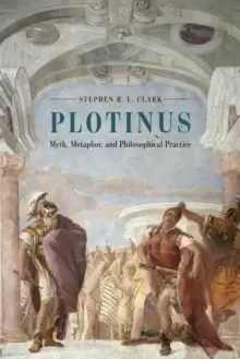 Image of Plotinus : Myth, Metaphor, and Philosophical Practice