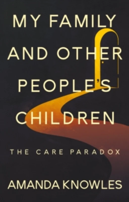 Image of My Family and Other Peoples Children: The Care Paradox Paperback / softback