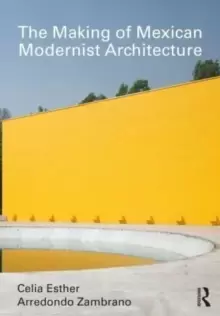 Image of The Making of Mexican Modernist Architecture