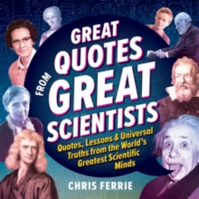 Image of Great Quotes from Great Scientists : Quotes, Lessons, and Universal Truths from the World's Greatest Scientific Minds Hardback