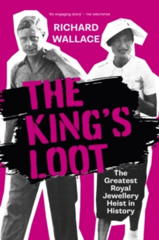 Image of The King's Loot : The Greatest Royal Jewellery Heist in History Hardback