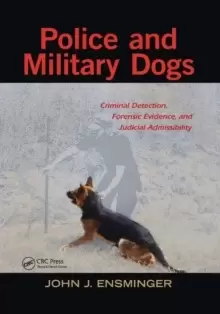 Image of Police and Military Dogs : Criminal Detection, Forensic Evidence, and Judicial Admissibility