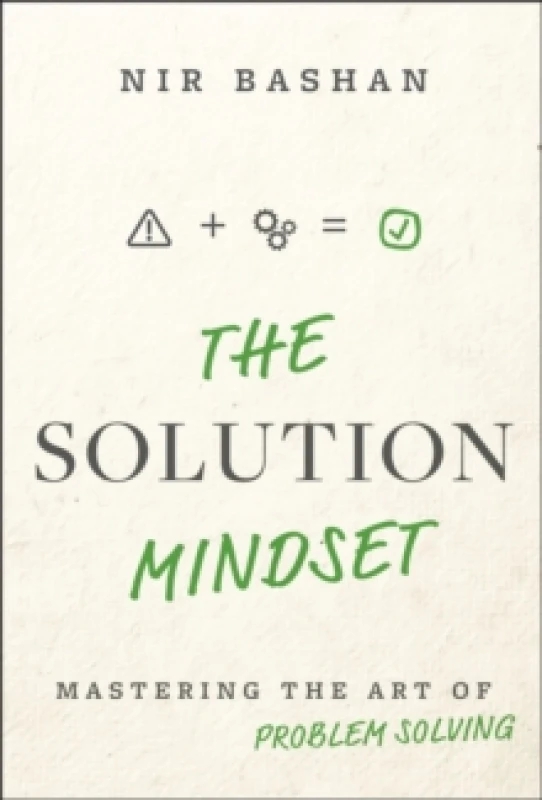 Image of The Solution Mindset : Mastering the Art of Problem Solving Hardback