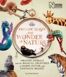 Image of Fantastic Beasts: The Wonder of Nature : Amazing Animals and the Magical Creatures of Harry Potter and Fantastic Beasts