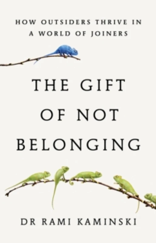 Image of The Gift of Not Belonging : How Outsiders Thrive in a World of Joiners Hardback