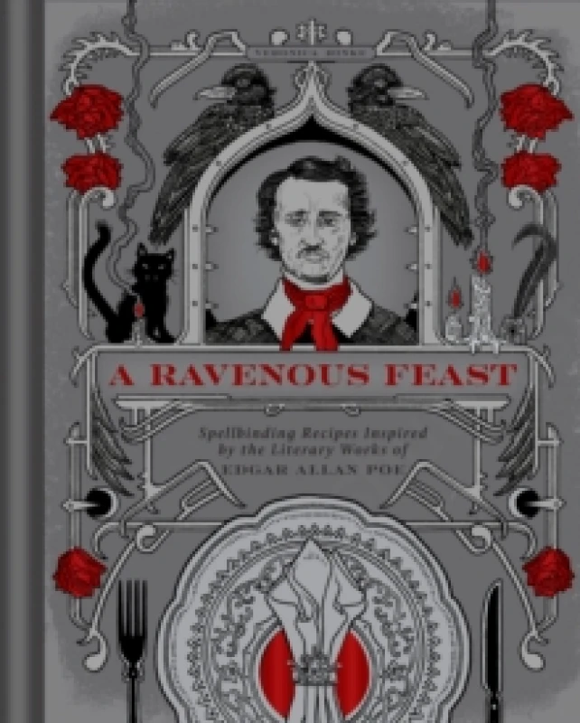 Image of A Ravenous Feast : Spellbinding Recipes Inspired by the Literary Works of Edgar Alan Poe Hardback