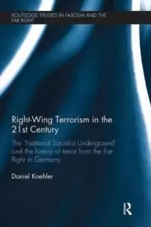 Image of Right-Wing Terrorism in the 21st Century : The 'National Socialist Underground' and the History of Terror from the Far-Right in Germany