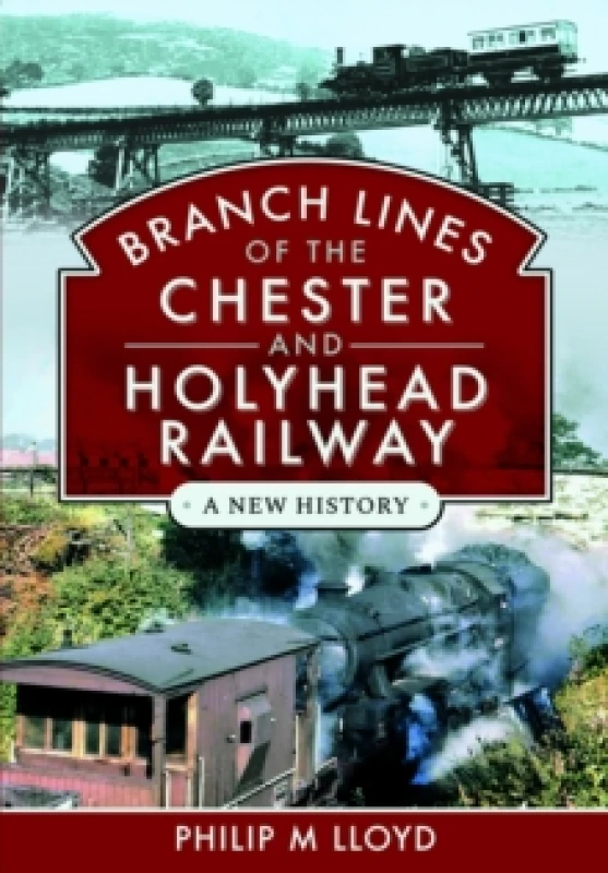Image of Branch Lines of the Chester & Holyhead Railway Hardback