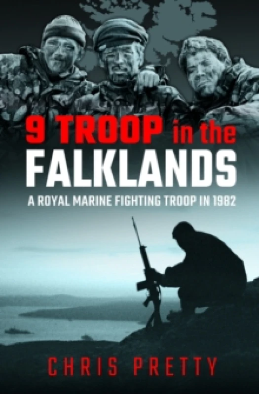 Image of 9 Troop in the Falklands : A Royal Marine Fighting Troop in 1982 Hardback