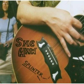 Image of She-Haw - Splinter CD