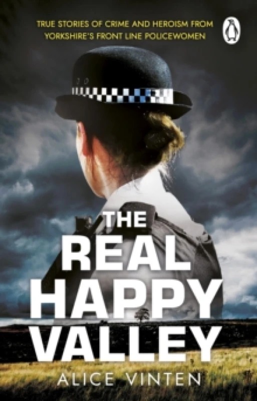 Image of The Real Happy Valley : True stories of crime and heroism from Yorkshires front line policewomen Paperback / softback