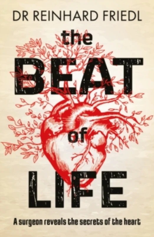 Image of The Beat of Life : A surgeon reveals the secrets of the heart Paperback / softback
