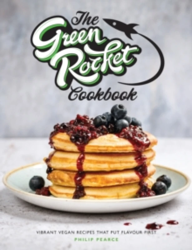 Image of The Green Rocket Cookbook : Vibrant vegan recipes that put flavour first Paperback / softback