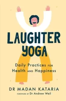 Image of Laughter Yoga : Daily Laughter Practices for Health and Happiness