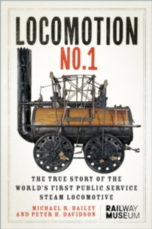 Image of LOCOMOTION No. 1 : The True Story of the Worlds First Public Service Steam Locomotive Hardback