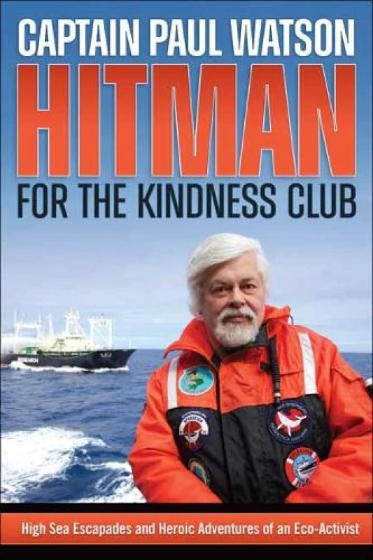 Image of Hitman for the Kindness Club : High Seas Escapades and Heroic Adventures of an Eco-Activist Paperback / softback