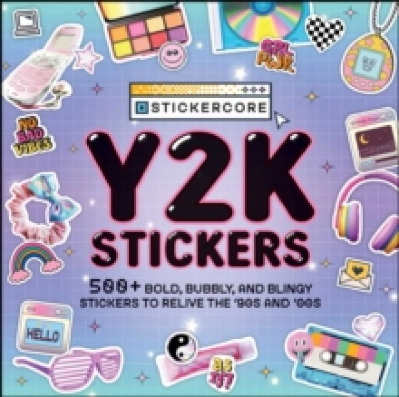 Image of Y2K Stickers : 500+ Bold, Bubbly, and Blingy Stickers to Relive the '90s and '00s Paperback / softback