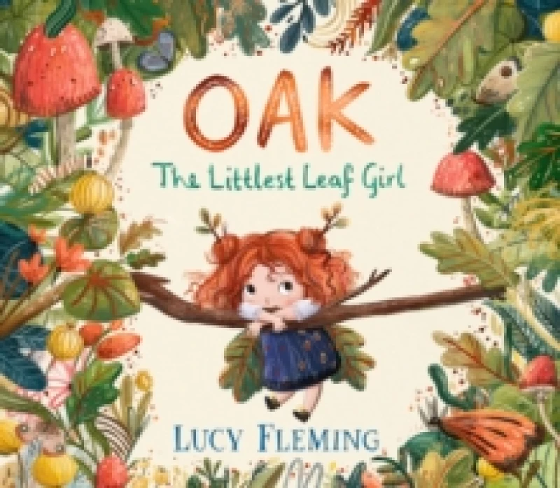 Image of Oak, the Littlest Leaf Girl : A perfect cosy bedtime story for kids aged 3-5 all about family, finding your courage and the magic of the seasons! Hard