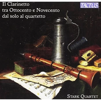 Image of Stark Quartet - Il Clarinetto Tra Ottocento E Novecento Dal Solo Al Quartetto CD