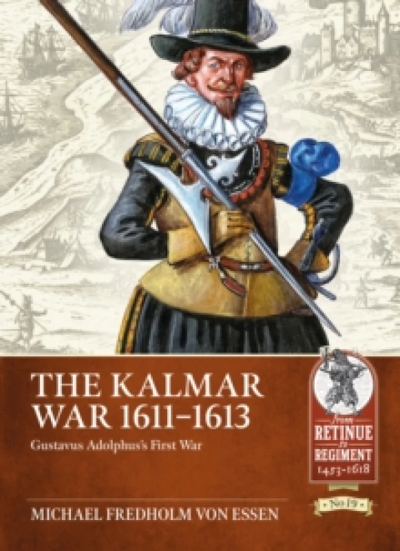 Image of The Kalmar War 1611-1613 : Gustavus Adolphus's First War Paperback / softback