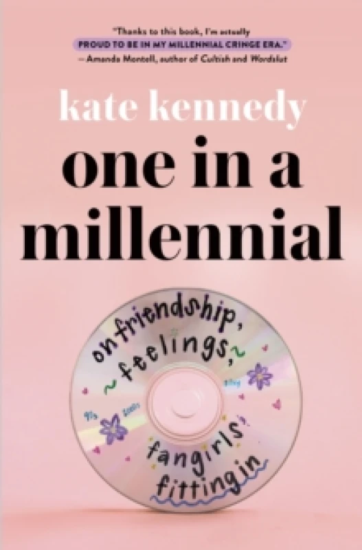 Image of One in a Millennial : On Friendship, Feelings, Fangirls, and Fitting in Hardback
