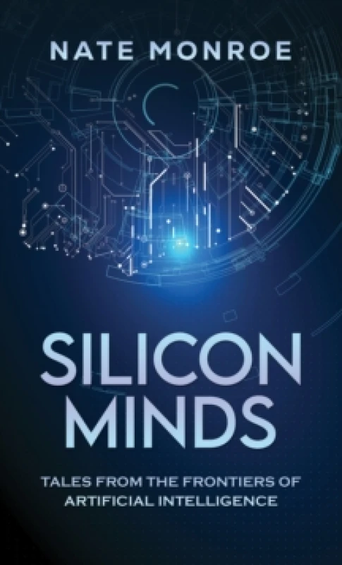 Image of Silicon Minds : Tales from the Frontiers of Artificial Intelligence Paperback / softback