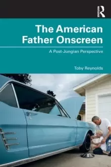 Image of The American Father Onscreen : A Post-Jungian Perspective