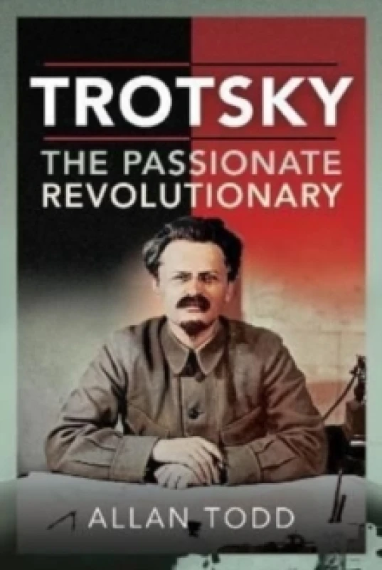 Image of Trotsky, The Passionate Revolutionary Hardback