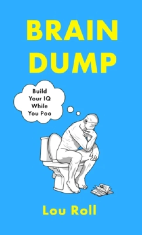 Image of Brain Dump : Build Your IQ While You Poo Hardback