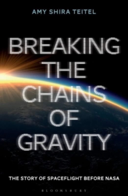 Image of Breaking the Chains of Gravity : The Story of Spaceflight before NASA Paperback / softback