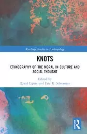 Image of Knots Ethnography of the Moral in Culture and Social Thought