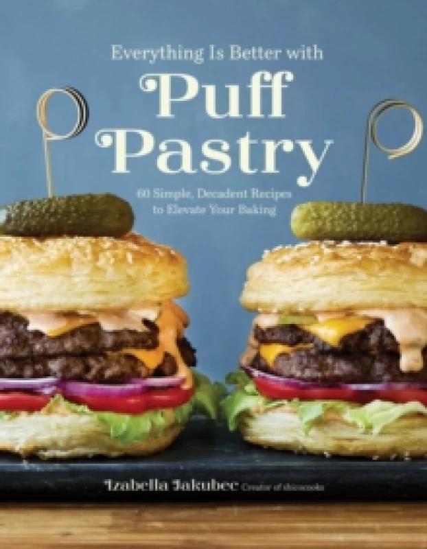 Image of Everything Is Better with Puff Pastry : 60 Simple, Decadent Recipes to Elevate Your Baking Paperback / softback