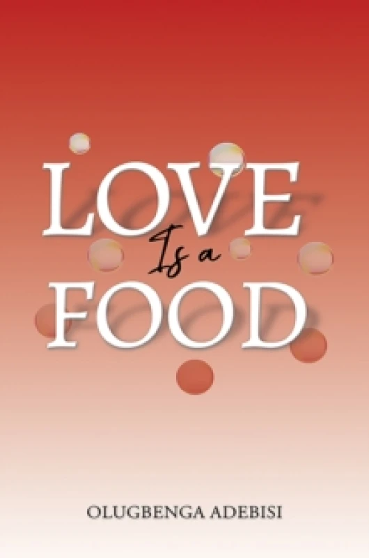 Image of Love Is a Food. Paperback. By Olugbenga Adebisi Books