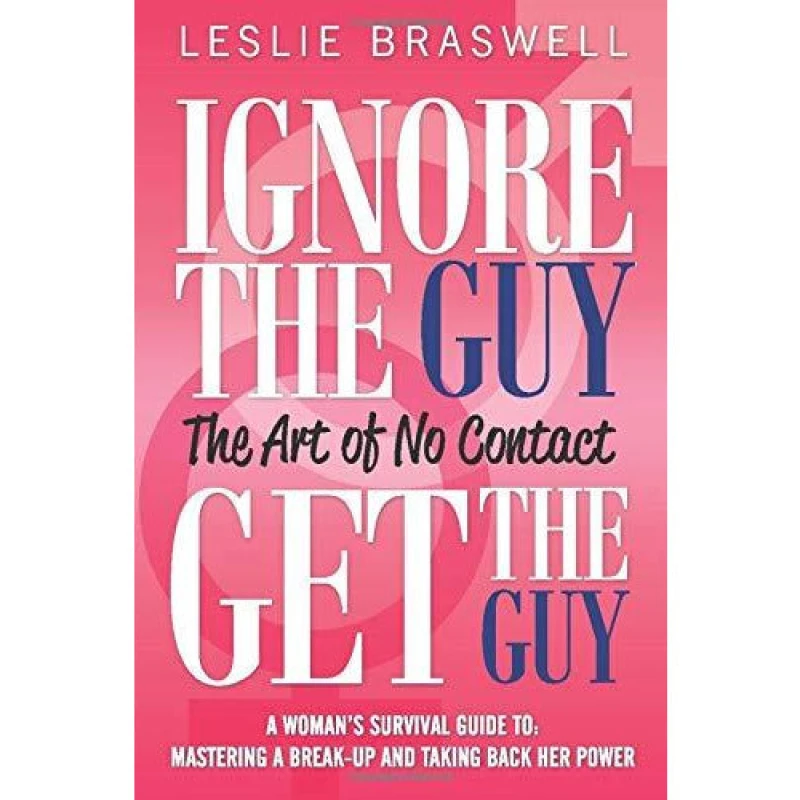 Image of Ignore the Guy Get the Guy - the Art of No Contact by Leslie Braswell Paperback