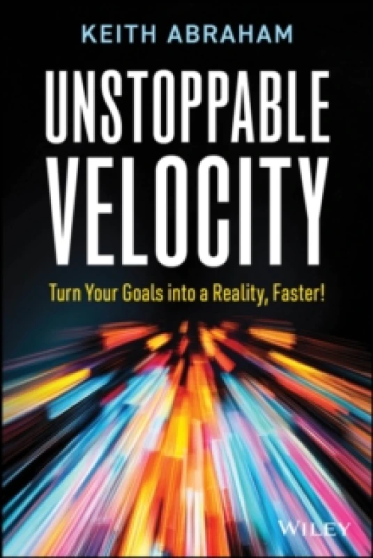 Image of Unstoppable Velocity : Turn Your Goals into a Reality, Faster! Paperback / softback