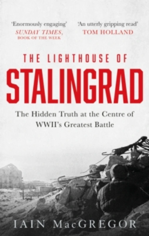 Image of The Lighthouse of Stalingrad : The Hidden Truth at the Centre of WWII's Greatest Battle Paperback / softback