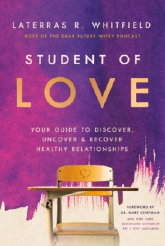 Image of Student of Love : Your Guide to Discover, Uncover, and Recover Healthy Relationships Hardback