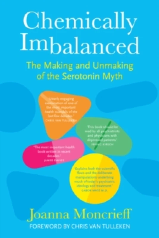 Image of Chemically Imbalanced : The Making and Unmaking of the Serotonin Myth Hardback