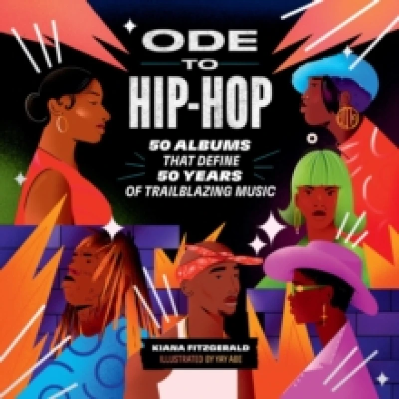Image of Ode to Hip-Hop : 50 Albums That Define 50 Years of Trailblazing Music Hardback