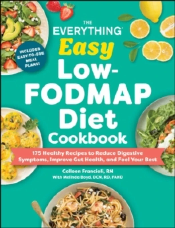 Image of The Everything Easy Low-FODMAP Diet Cookbook : 175 Healthy Recipes to Reduce Digestive Symptoms, Improve Gut Health, and Feel Your Best Paperback / so