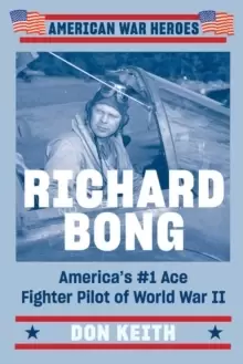 Image of Richard Bong : America's #1 Ace Fighter Pilot of World War II