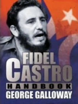 Image of Fidel Castro Handbook by George Galloway Hardback