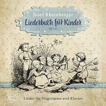 Image of J. Rheinberger - Josef Rheinberger: Liederbuch F&uuml;r Kinder, Op. 152 CD