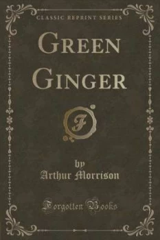 Image of Green Ginger classic Reprint by Arthur Morrison Paperback
