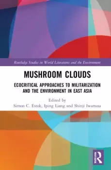 Image of Mushroom CloudsEcocritical Approaches to Militarization and the Environment in East Asia