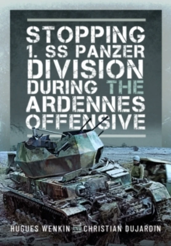 Image of Stopping 1. SS Panzer Division During the Ardennes Offensive. Hardback. By Hugues Wenkin, Christian Dujardin Books