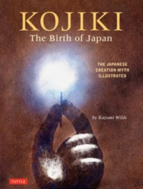 Image of Kojiki: The Birth of Japan. Hardback. By Kazumi Wilds Books